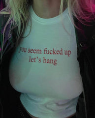 You Seem Fu*ked Up Baby Tee