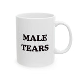 Male Tears 11oz Ceramic Mug – Funny Feminist Coffee Cup, Glossy White, Fade-Proof Print