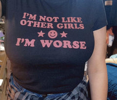 I’m Not Like Other Girls, I’m Worse Graphic Baby Tee