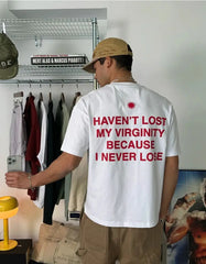 Funny Men’s White Graphic T-Shirt – “Haven’t Lost My Virginity Because I Never Lose” Statement Tee