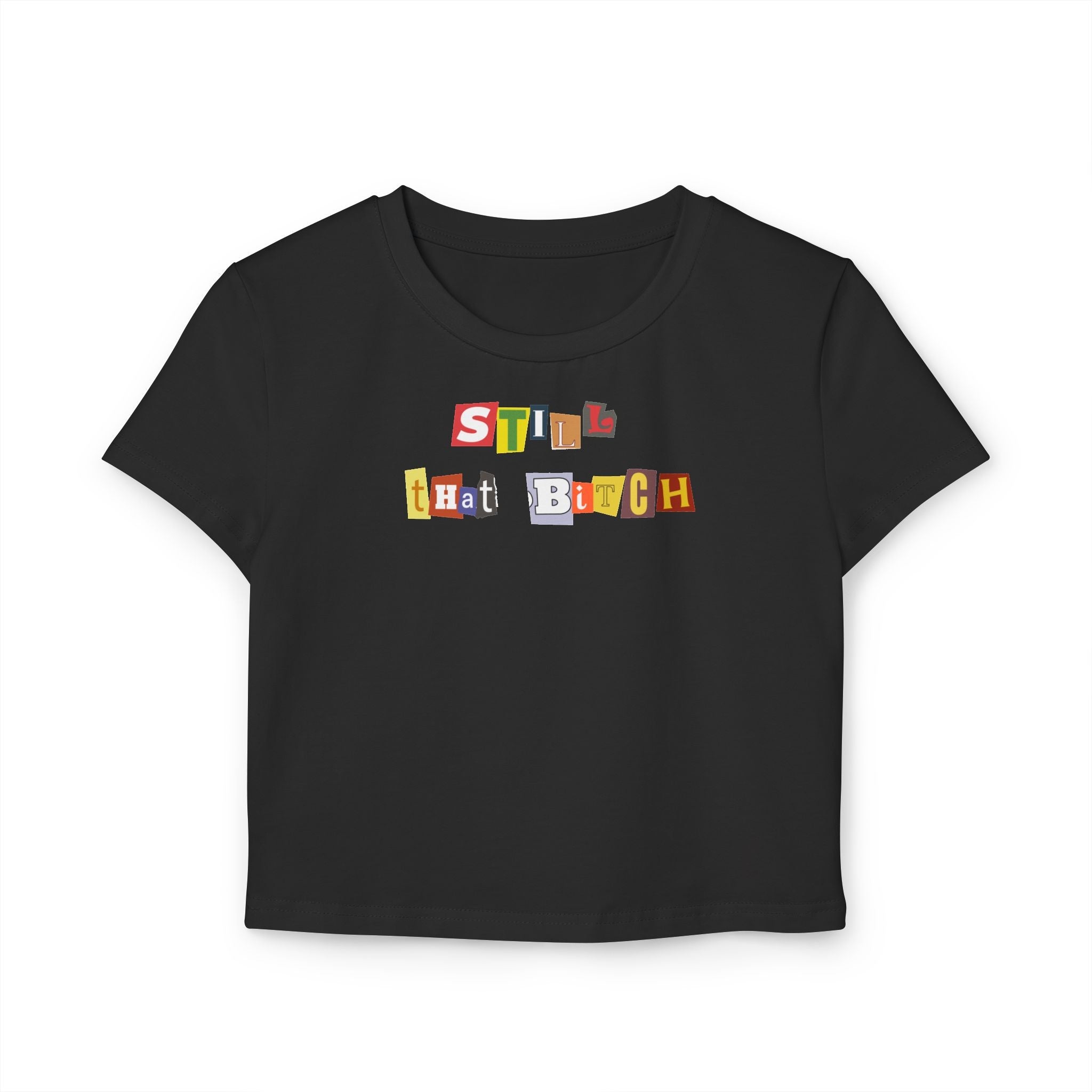 Still That Bitch Baby Tee in Black
