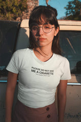 Do Not Give Me a Cigarette No Matter What I Say Baby Tee