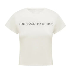 Too Good to Be True Baby Tee Crop Top for Women 