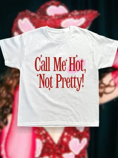 White Graphic T-Shirt for Women – Call Me Hot, Not Pretty!