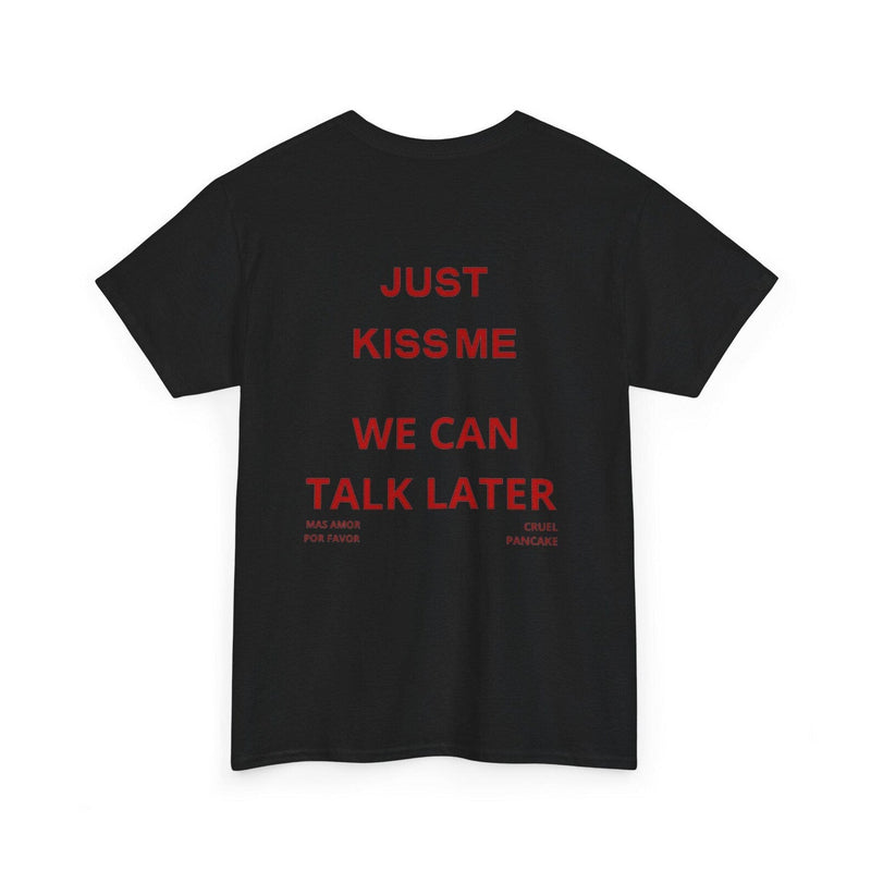 Just Kiss Me We Can Talk Later Oversized T-Shirt