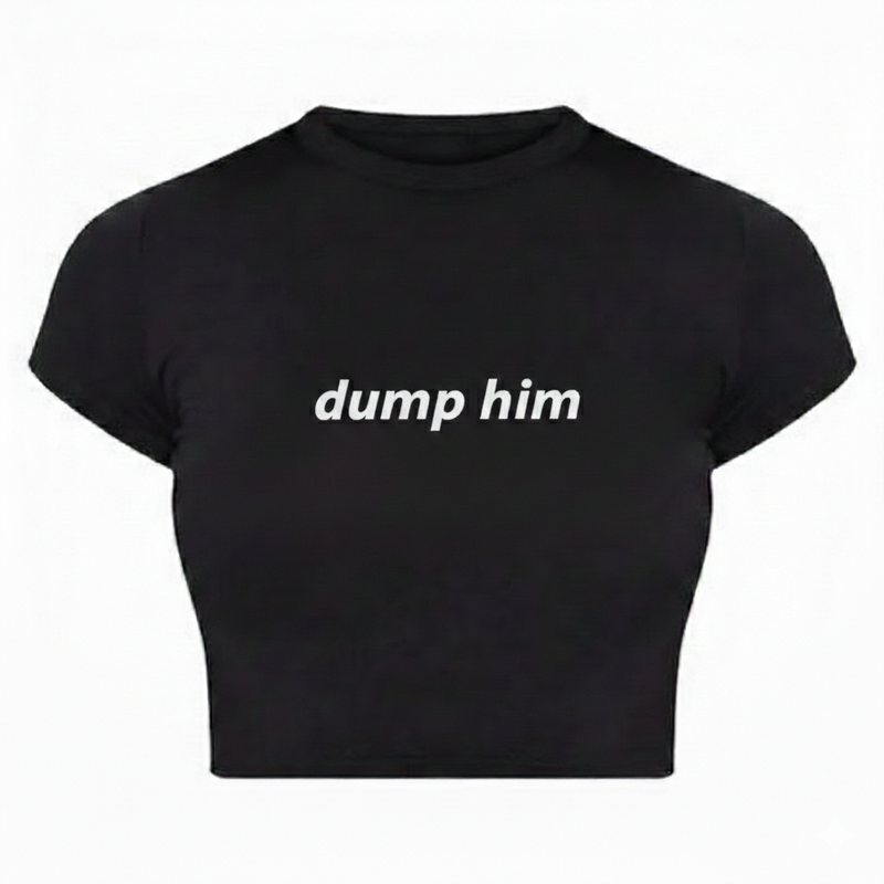 Dump Him Black Baby Tee for Women – Cropped Graphic T-Shirt
(Alt option if you want more edg
