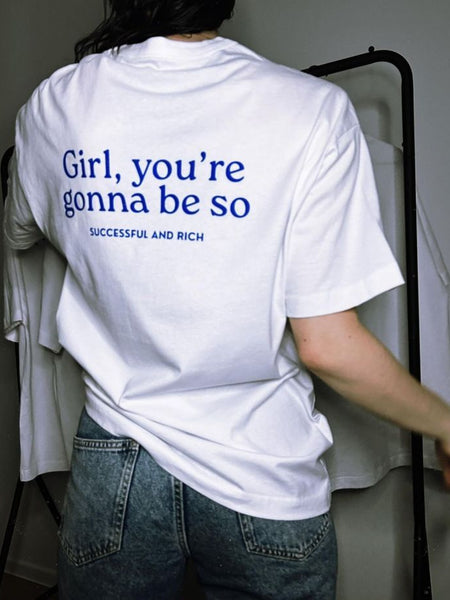 Girl You’re Gonna Be So Successful and Rich Oversized T-Shirt – 200 GSM Premium Cotton