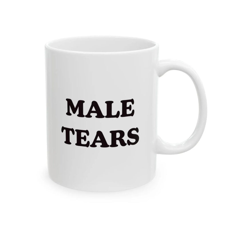 Male Tears 11oz Ceramic Mug – Funny Feminist Coffee Cup, Glossy White, Fade-Proof Print